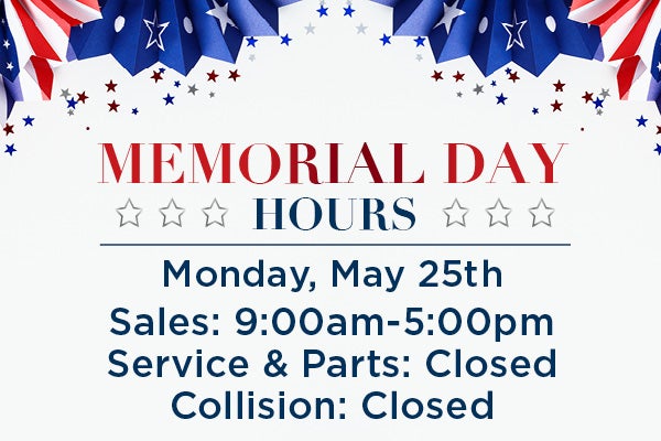 Memorial Day hours: Sales 9am–5pm, service and collision clo