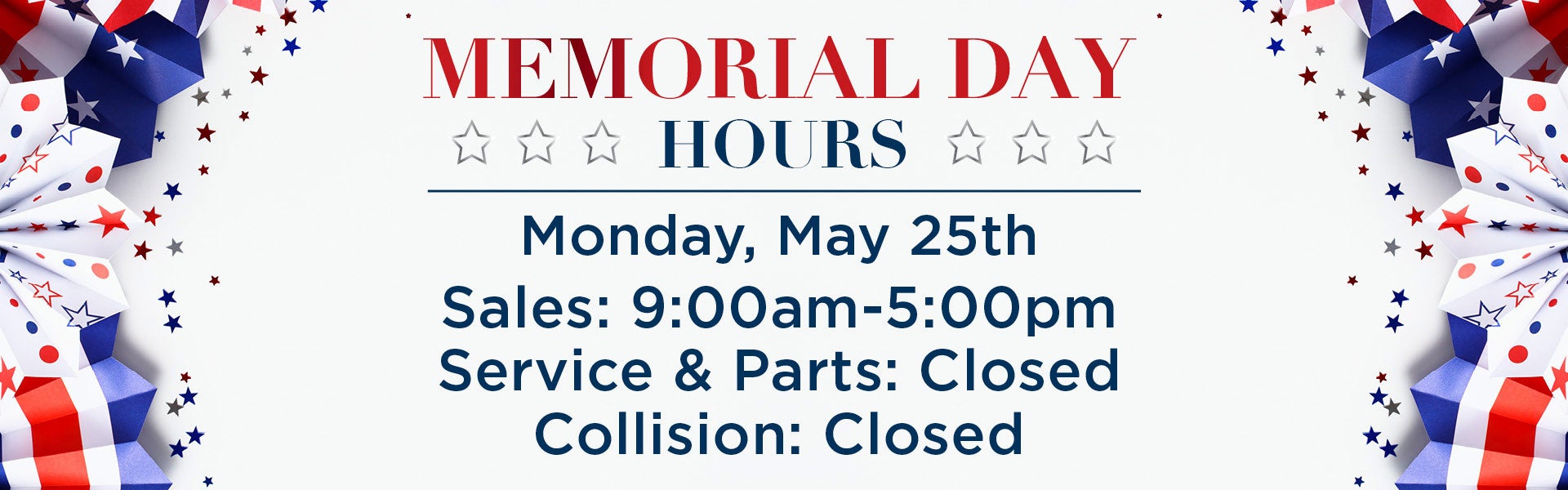 Memorial Day hours: Sales 9am–5pm, service and collision clo